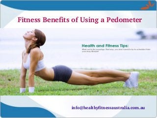 Fitness Benefits of Using a Pedometer

info@healthyfitnessaustralia.com.au

 