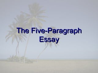 The Five-ParagraphThe Five-Paragraph
EssayEssay
 