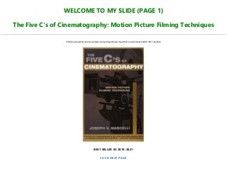 WELCOME TO MY SLIDE (PAGE 1)
The Five C's of Cinematography: Motion Picture Filming Techniques
[PDF] Download Ebooks, Ebooks Download and Read Online, Read Online, Epub Ebook KINDLE, PDF Full eBook
BEST SELLER IN 2019-2021
CLICK NEXT PAGE
 