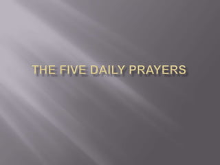 THE FIVE DAILY PRAYERS 