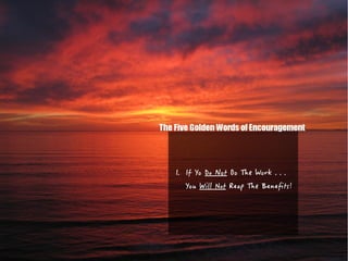 The Five Golden Words of Encouragement