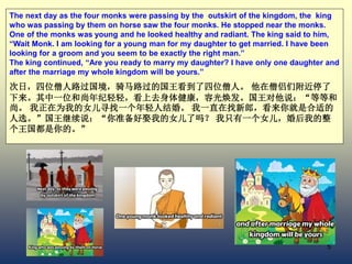 5
The next day as the four monks were passing by the outskirt of the kingdom, the king
who was passing by them on horse sa...