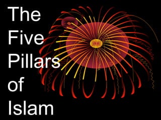 The
Five
Pillars
of
Islam
 