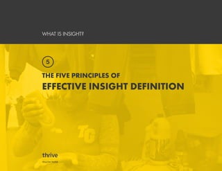WHAT IS INSIGHT?
THE FIVE PRINCIPLES OF
EFFECTIVE INSIGHT DEFINITION
YELLOW PAPER
 