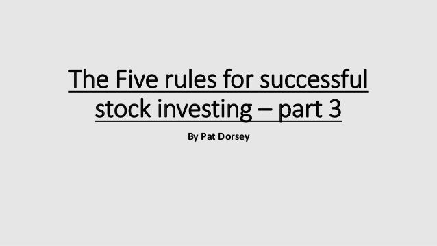 The Five rules for successful
stock investing – part 3
By Pat Dorsey
 