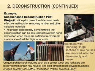 2. DECONSTRUCTION (CONTINUED)Example: Susquehanna Deconstruction Pilot ProjectDeconstruction pilot project to determine cost-effective methods for removing lumber and other valuable materials