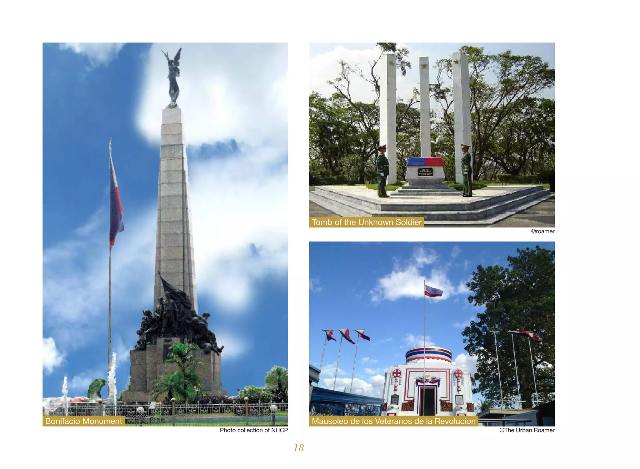 18
Bonifacio Monument
Tomb of the Unknown Soldier
Mausoleo de los Veteranos de la Revolucion
©roamer
©The Urban Roamer
Photo collection of NHCP
 