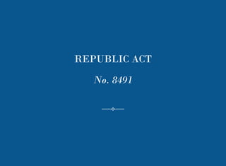 71
REPUBLIC ACT
No. 8491
 