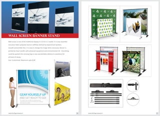 Wall screen is one of the traditional display in E.U & U.S. market. It is easy assemble
one piece fabric polyester banner skillfully stitched by experienced workers,
smooth and wrinkle free. It is easy to change the image when necessary. Banner is
printed by heat transfer with advanced equipment and environmental ink . Everything
could be packed into carrying bag or case and portable delivery to anywhere for
all kinds of shows.
Size: Customised. Maximum upto 8’x8’
www.theflagcompany.inwww.theflagcompany.in 56 57
WALL SCREEN BANNER STAND
 