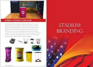 staDIUM
BRANDING
The Triangle Counter 34"h with Graphic unique trade show podium. Price includes
premium dye-sub fabric printed graphic. Triangle counter is a sturdy tension fabric
podium, that makes a great addition to your WaveLine display or any other display.
Beautiful dye sublimation print are then zipped around the frames for a smooth,
seamless finish in just minutes. A travel bag made from 100% recycled materials is
included with every counter. The Triangle counter is easy to assemble and is made from
durable aluminum tubing, MDF plywood and Dye Sublimation print. Pricing includes
wooden base, poles, center & top shelf, case and printed graphics.
www.theflagcompany.in 62
FABRIC TENSION COUNTER
 