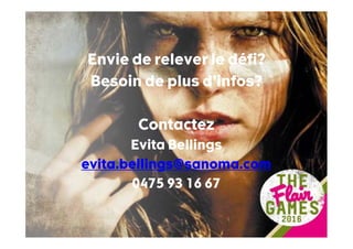 Envie de relever le défi?
Besoin de plus d’infos?
Contactez
Evita Bellings
evita.bellings@sanoma.com
0475 93 16 67
 