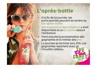 L’après-battle
• A la fin de la journée, les
participantes peuvent se rendre au
bar après-battle
• Des boissons et des collations y sont
disponibles et un DJ connu assure
l’ambiance
• Vient ensuite la proclamation des
gagnantes et la remise des prix
• La journée se termine vers 20h. Les
gagnantes repartent avec un
chouette cadeau.
 