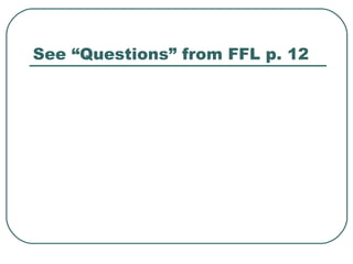 See “Questions” from FFL p. 12 