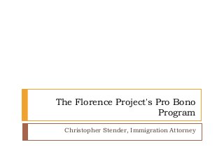 The Florence Project's Pro Bono
Program
Christopher Stender, Immigration Attorney
 