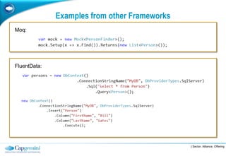 Examples from other Frameworks
Moq:




FluentData:




                                               | Sector, Alliance, Offering
 