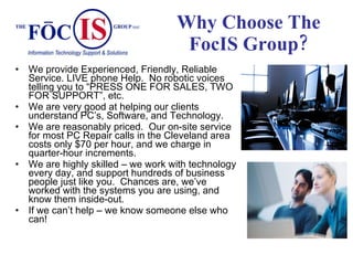 Why Choose The FocIS Group? ,[object Object],[object Object],[object Object],[object Object],[object Object]