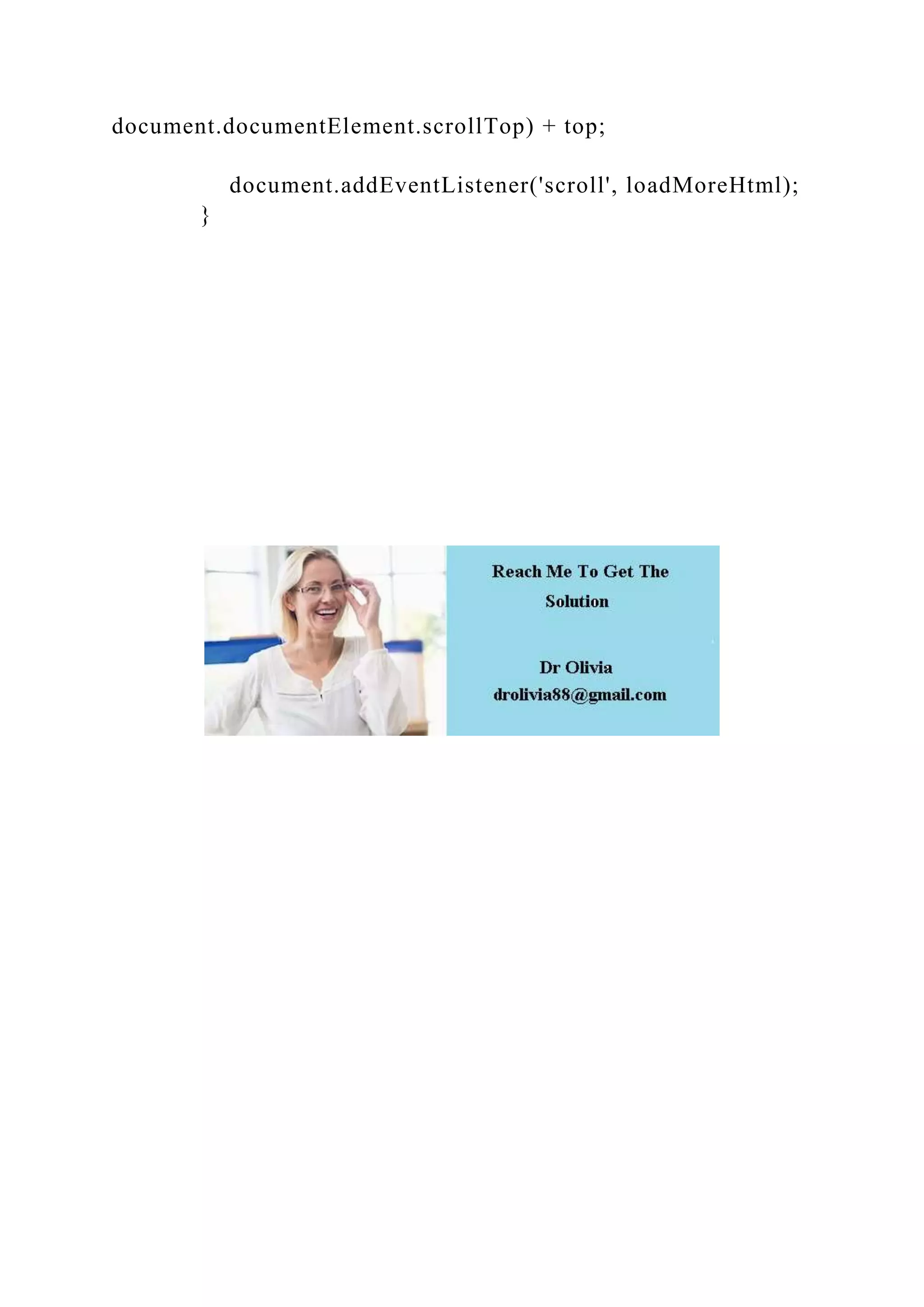 document.documentElement.scrollTop) + top;
document.addEventListener('scroll', loadMoreHtml);
}
 