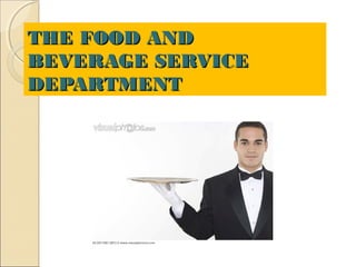 THE FOOD AND
BEVERAGE SERVICE
DEPARTMENT

 
