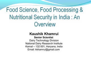Kaushik Khamrui
       Senior Scientist
   Dairy Technology Division
National Dairy Research Institute
Karnal – 132 001, Haryana, India
 Email: kkhamrui@gmail.com
 