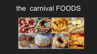 the carnival FOODS
 