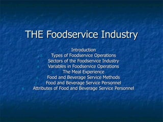 THE Foodservice Industry ,[object Object],[object Object],[object Object],[object Object],[object Object],[object Object],[object Object],[object Object]