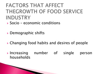 

Socio – economic conditions



Demographic shifts



Changing food habits and desires of people



Increasing
number
households

of

single

person

 