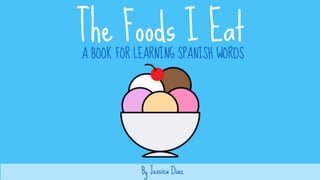 The Foods I Eat by Jessica Diaz