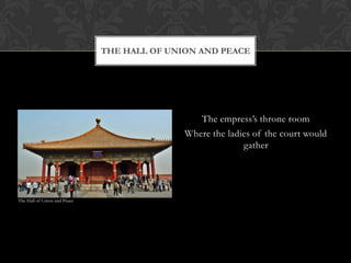The empress’s throne room
Where the ladies of the court would
gather
THE HALL OF UNION AND PEACE
The Hall of Union and Peace
 
