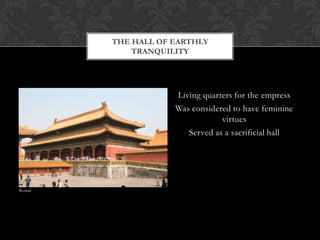 Living quarters for the empress
Was considered to have feminine
virtues
Served as a sacrificial hall
THE HALL OF EARTHLY
TRANQUILITY
Rostad
 