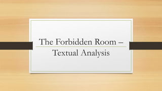 The Forbidden Room –
Textual Analysis
 