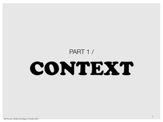 PART 1 /
CONTEXT
5	
  
The Forecast l Artificial Intelligence l October 2015
 