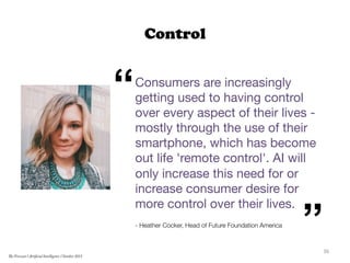 Control
Consumers are increasingly
getting used to having control
over every aspect of their lives -
mostly through the us...