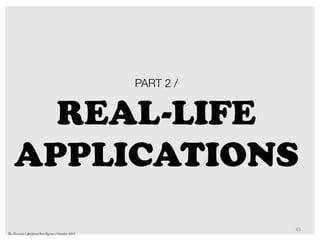 PART 2 /
REAL-LIFE
APPLICATIONS
45	
  
The Forecast l Artificial Intelligence l October 2015
 