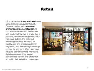 Retail
US shoe retailer Steve Madden is now
using predictive analytics through
Certona, the leader in real-time
omnichanne...