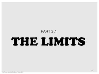 PART 3 /
THE LIMITS
64	
  
The Forecast l Artificial Intelligence l October 2015
 