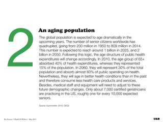 2
An aging population
The global population is expected to age dramatically in the
upcoming years. The number of senior ci...