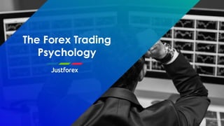 The Forex Trading
Psychology
 