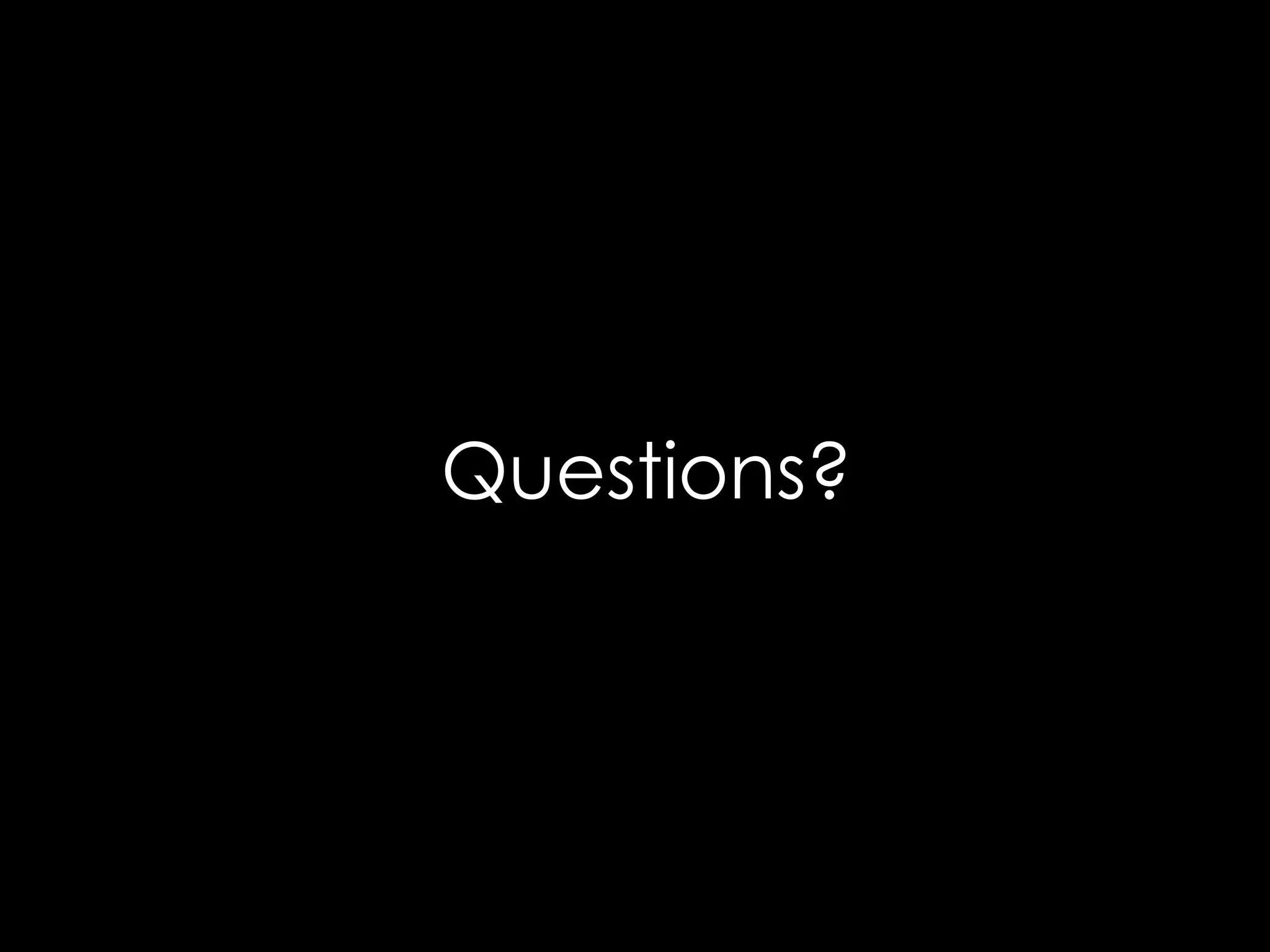 Questions?

 