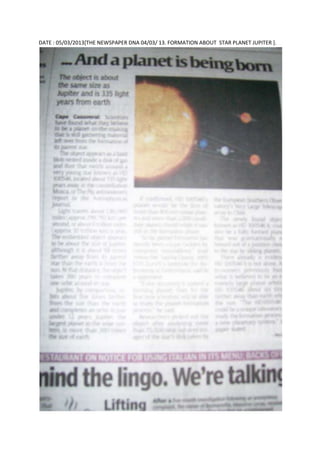 DATE : 05/03/2013[THE NEWSPAPER DNA 04/03/ 13. FORMATION ABOUT STAR PLANET JUPITER ].
 