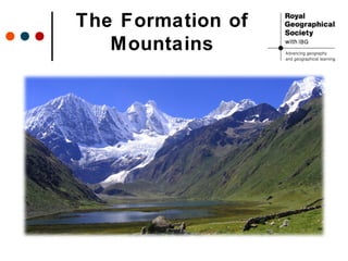 The Formation of
Mountains
 