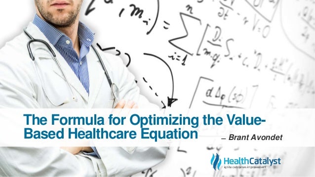 The Formula For Optimizing The Value Based Healthcare Equation