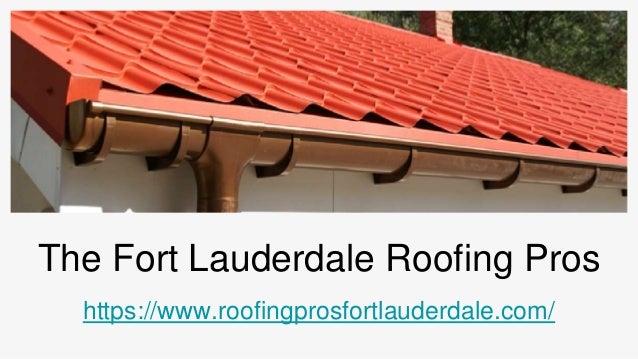 The Fort Lauderdale Roofing Pros
https://www.roofingprosfortlauderdale.com/
 