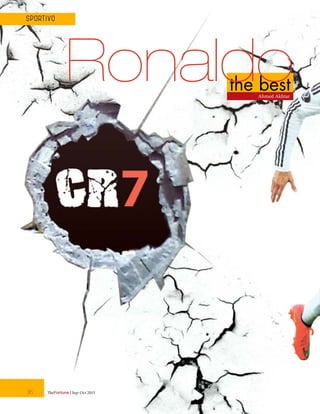 the best
Ronaldo
36 TheFortune | Sep-Oct 2015
SPORT IVO
Ahmed Akhtar
 