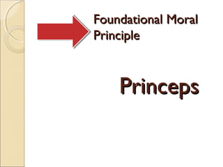 The foundational principle of morality and you | PPT