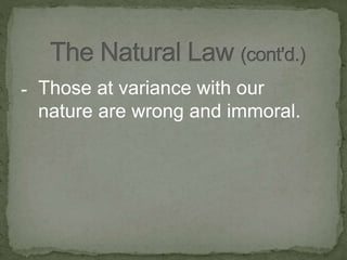 - Those at variance with our
nature are wrong and immoral.
 