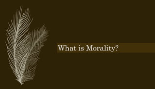 The foundational principles of morality and you | PPTX
