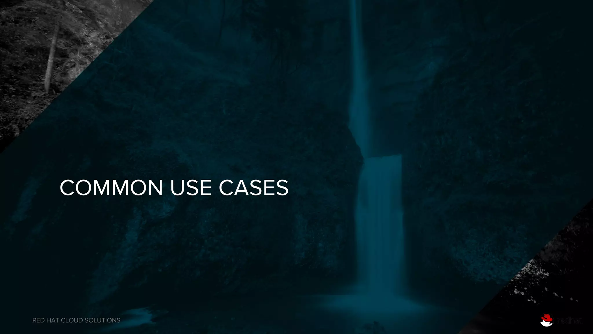RED HAT CLOUD SOLUTIONS
COMMON USE CASES
 