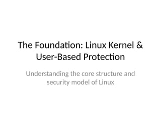Kernel Based Security The_Foundation_Linux_Kernel_and_User_Protection.pptx
