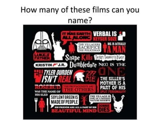 How many of these films can you
name?
 