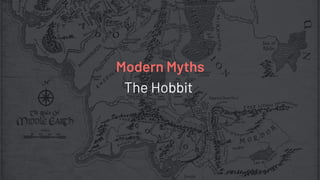 The Hobbit
Modern Myths
 